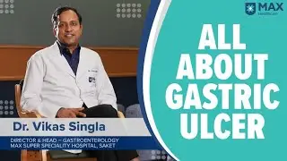 Gastric Ulcers: Signs, Symptoms, Treatment | Max Hospital