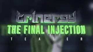 Trinergy - The Final Injection EP (Teaser)