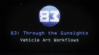'83 Through the Gunsights : Vehicle Art Workflows
