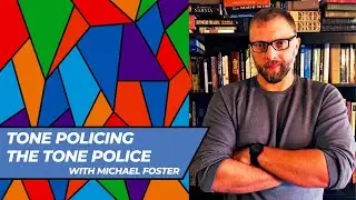 Tone Policing the Tone Police (with Michael Foster)