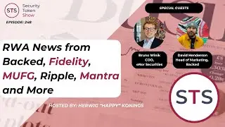 RWA News from Backed, Fidelity, MUFG, Ripple, Mantra and More - Security Token Show: Episode 248