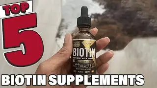 Top 5 Best Biotin Supplements - Boost Your Beauty Routine with These