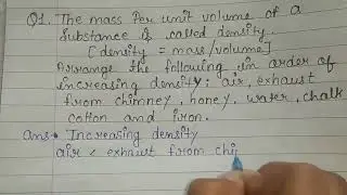 Question 1. The mass per unit volume of a substance is called density.(density = mass/volume).Arrang