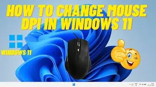 How To Change Mouse DPI In Windows 11 | How To Adjust DPI Settings On A Mouse In Windows 11
