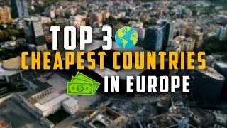 Top 3 Cheapest Countries in Europe 2023 - Budget Travel