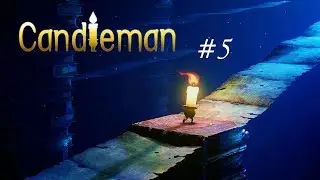 Candleman: The Complete Journey Прохождение # 5