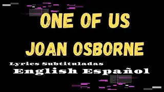 One of us Joan Osborne Lyrics subtituladas
