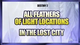 Feathers in the Lost City Triumph | All Feathers of Light locations in the Lost City