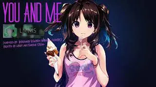 LMMS ~ [ YOU AND ME ] ~ djreb15 OST