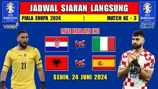 JADWAL SIARAN LANGSUNG EURO 2024 MALAM INI SENIN 24 JUNI 2024 - KROASIA vs ITALIA ~ ALBANIA vs SPAIN