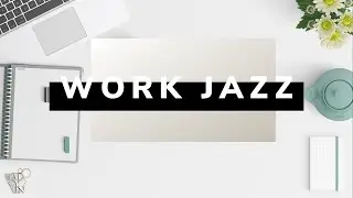 Work Jazz - Relaxing Jazz Playlist