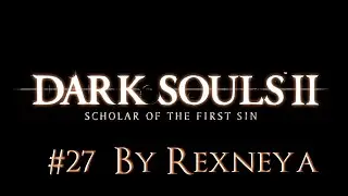 Dark Souls 2 SotFS Прохождение # 27 Роща Охотника и ее тайны