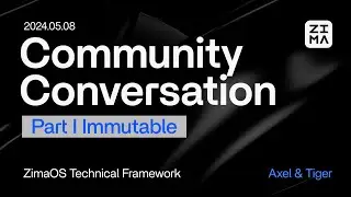 【Part 1 Immutable】Community Conversation May 2024: ZimaOS Technical Framework