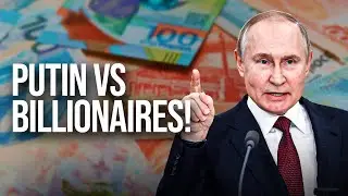 Why Putin Is Against Russian Billionaires?