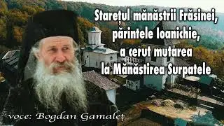 Starețul mănăstirii Frăsinei, părintele Ioanichie, a cerut mutarea la Mănăstirea Surpatele