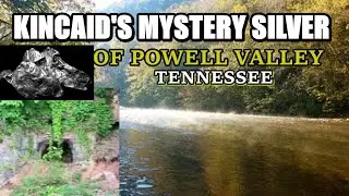 The Story of Kincaid's Mystery Mine of Silver Ore in Powell Valley Tennessee.