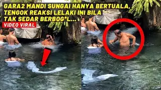 GARA2 MANDI SUNGAI HANYA BERTUALA, TENGOK REAKSI LELAKI NI BILA TAK SEDAR TUALA TERCABUT...
