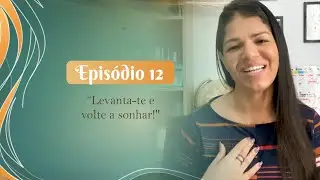 12º episódio – Série Levanta-te