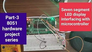 seven segment LED display interfacing with hardware of microcontroller 8051||Display 0 to 9 on 7 seg