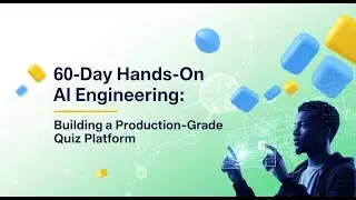60 Day Hands On AI Engineering  Build a Production Grade Quiz Platform