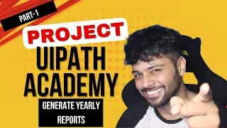Project | UiPath Academy | Generate Yearly Reports-1 | UiADP | UiPath