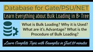 75. Bulk Loading in B+ Tree | Important Topic | Database for GATE. NET, NIELIT, PSU, & Semester Exam