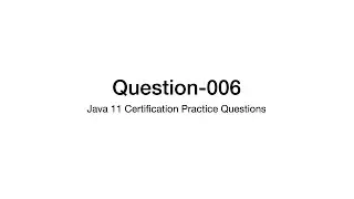 Q6 Java 11 Certification Practice Question Explanation 1z0-819