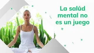 LA SALUD MENTAL NO ES UN JUEGO