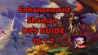 Enhancement Shaman 10.1.7 PVE DPS Guide