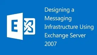 Designing a Messaging Infrastructure Using Exchange Server 2007 - 5053