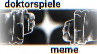 doktorspiele meme (loop?)