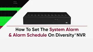 How To Set The System Alarm & Alarm Schedule On Diversity NVR