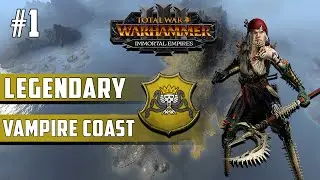 Legendary Vampire Coast - Immortal Empires Campaign - Total War: Warhammer 3  Episode 1
