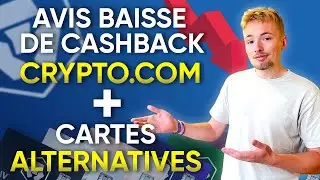 AVIS BAISSE CASHBACK CRYPTO.COM + CARTES CRYPTO ALTERNATIVES