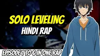 Solo Leveling Hindi Rap Revisit By Ravi | Hindi Anime Rap | Episode 1 to 6 | Solo Leveling AMV