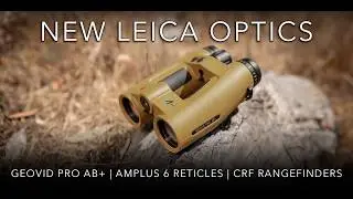 NEW(2024) Leica Optics: Geovid Pro AB+ & CRF Pro Rangefinders, & Amplus 6 Riflescope Reticles