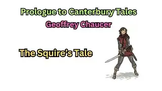 The Canterbury Tales | The Squire's Prologue and Tale Summary & Analysis | Geoffrey Chaucer