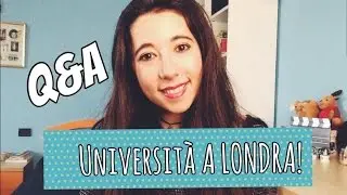 Q&A Università a LONDRA!