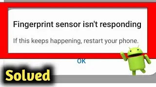 Fix Fingerprint Sensor isn't Responding If This Keeps Happening Restart Your Phone Problem Solved