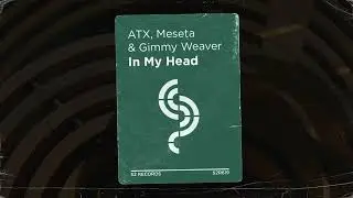 ATX, Meseta & Gimmy Weaver - In My Head