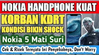 Ternyata Nokia Masih Kuat Juga Ya 📵, Mati Total Masih Bisa Hidup Kembali, Nokia 5 Memprihatinkan