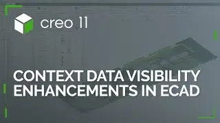Context Data Visibility Enhancements in ECAD | Creo 11
