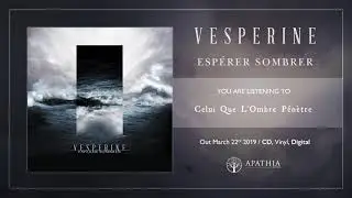 Vesperine "Celui Que L'Ombre Pénètre" (Official Audio - 2019, Apathia Records)