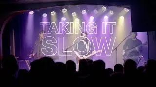 Taking It Slow - Live from Globe Hall