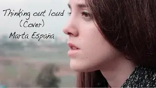 Ed Sheeran - Thinking out loud (Official Music Video - Cover by Marta España)