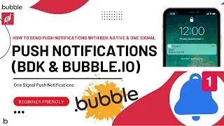 How to Send Push Notifications from BDK Native in Bubble.io with One Signal