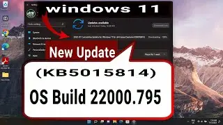 Windows 11 (KB5015814) OS Build 22000.795 New Cumulative Update