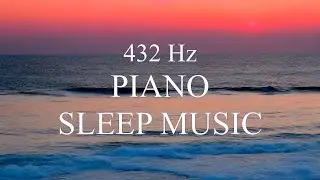 Piano Sleep Music - 432 Hz - Piano Relaxing Music