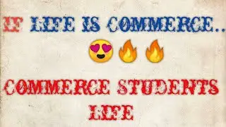 If Life Is Commerce..😍🔥🔥| Commerce Students Life