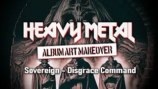 Heavy Metal Album Art Makeover | Sovereign - Disgrace Command